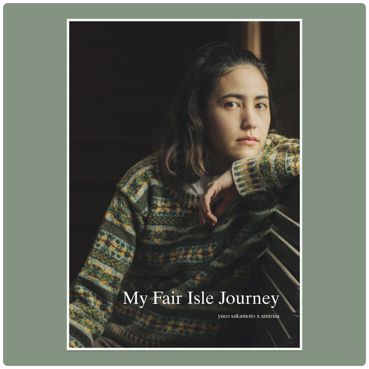 My Fair Isle Journey by Yuco Sakamoto